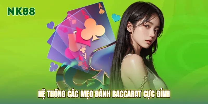Hệ thống các mẹo đánh Baccarat cực đỉnh